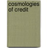Cosmologies Of Credit by Julie y. Chu