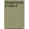 Dangerously in Love 2 door Ronald Cohn