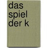 Das Spiel der K by Rebecca Gable