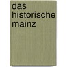 Das historische Mainz door Paul Wietzorek
