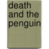 Death And The Penguin door Andrey Kurkov