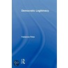 Democratic Legitimacy by Fabienne Peter