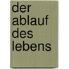 Der Ablauf Des Lebens door Fliess Wilhelm