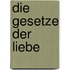 Die Gesetze der Liebe