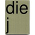 Die J