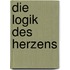 Die Logik des Herzens