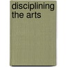 Disciplining The Arts door Gary D. Beckman