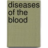 Diseases Of The Blood by Paul Ehrlich
