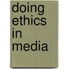 Doing Ethics In Media by Jay Black