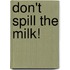 Don't Spill the Milk!