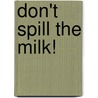 Don't Spill the Milk! by Stephen Davies