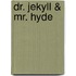 Dr. Jekyll & Mr. Hyde