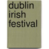 Dublin Irish Festival door Ronald Cohn