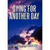 Dying For Another Day by Raymond Reid