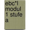 Ebc*L Modul 1 Stufe A by Barbara Fegerl