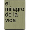 El Milagro De La Vida door Enrique Villarreal Aguilar