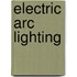 Electric Arc Lighting