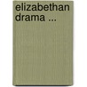 Elizabethan Drama ... by Shakespeare William Shakespeare