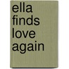 Ella Finds Love Again by Margaret Leroy