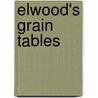 Elwood's Grain Tables door James L. Elwood