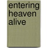 Entering Heaven Alive door Ronald Cohn