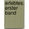 Erlebtes. Erster Band door Friedrich Wilhelm Hackländer