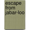 Escape from Jabar-Loo door Tony Abbott