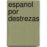 Espanol por Destrezas door Rosana Acquaroni