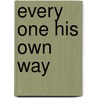 Every One His Own Way door Edith Wyatt