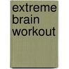 Extreme Brain Workout by Marcel Danesi Ph. D.
