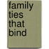 Family Ties That Bind