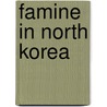 Famine in North Korea door Stephan Haggard