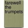 Farewell the Trumpets by James Morris