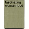 Fascinating Womanhood door Helen B. Andelin