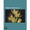 Feminist Spirituality door Books Llc