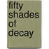 Fifty Shades of Decay