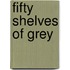 Fifty Shelves of Grey