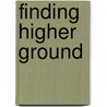 Finding Higher Ground door Amy Seidl