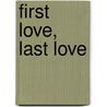 First Love, Last Love by Elaine Shelabarger