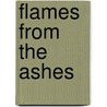 Flames From The Ashes door William W. Johnston