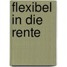 Flexibel in die Rente door Norbert Fröhler