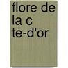 Flore De La C Te-D'Or door Royer Ch.