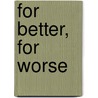 For Better, For Worse door Mary Larkin
