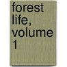 Forest Life, Volume 1 by Caroline Matilda Kirkland