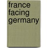 France Facing Germany door Georges Clemenceau