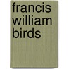 Francis William Birds door . Anonymous