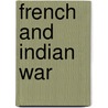 French And Indian War door Frederic P. Miller