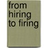 From Hiring to Firing