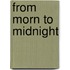 From Morn to Midnight