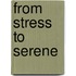 From Stress to Serene